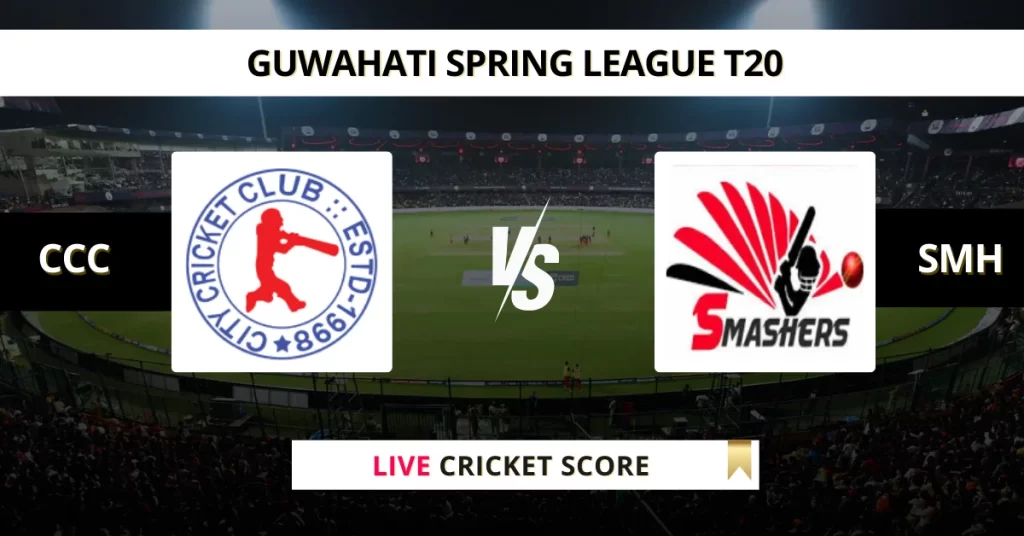 CCC vs SMH Live Score: Scorecard, Ball by Ball Commentary – Match 17, Guwahati T20 Spring League 2025