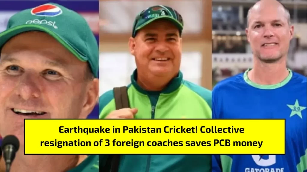Earthquake in Pakistan Cricket! The collective resignation of three foreign coaches saves PCB money.