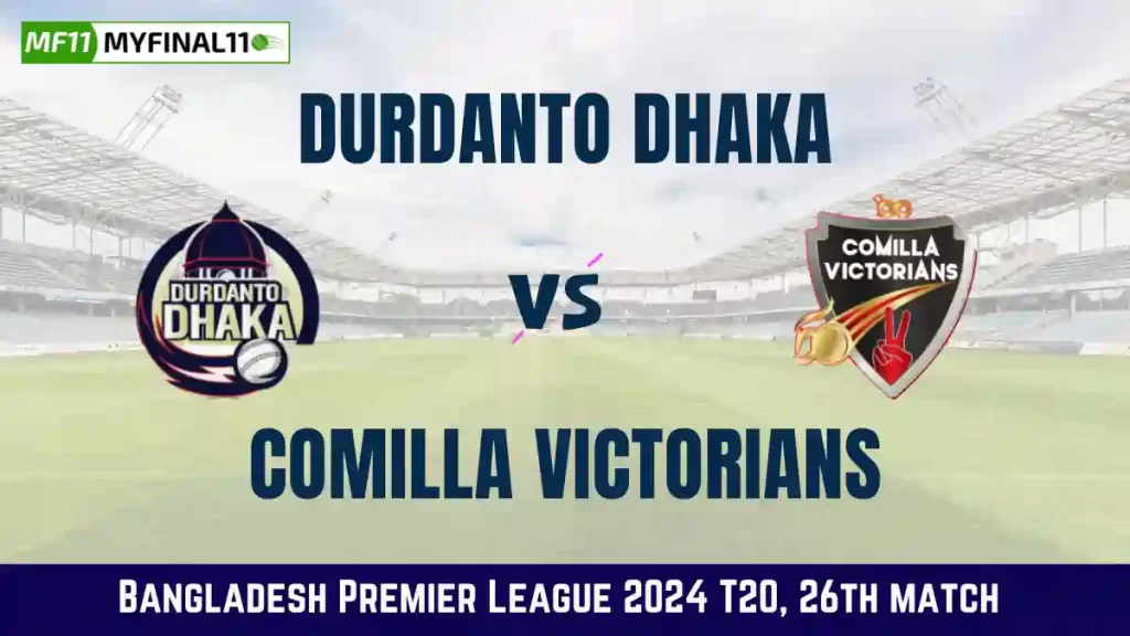 DD vs COV Dream11 Prediction, Durdanto Dhaka vs Comilla Victorians Dream11 Team Prediction, 26th Match, Bangladesh Premier League, 2024