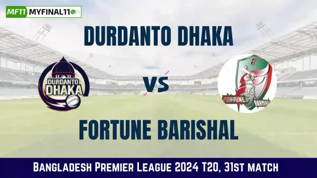 DD vs FBA Dream11 Prediction, Durdanto Dhaka vs Fortune Barisal Dream11 Team Prediction, 31st Match, Bangladesh Premier League, 2024