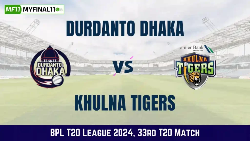 DD vs KHT Dream11 Prediction, Durdanto Dhaka vs Khulna Tigers Dream11 Team Prediction, 33rd Match, Bangladesh Premier League, 2024
