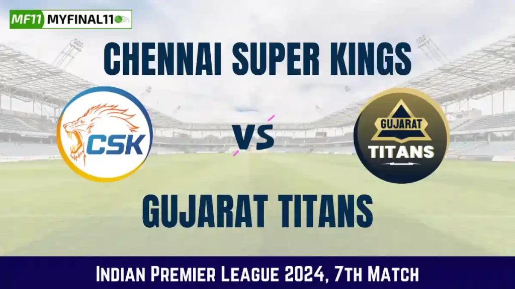 CHE vs GT Live Score, Chennai Super Kings vs Gujarat Titans Live Cricket Score, 7th Match, Indian Premier League 2024
