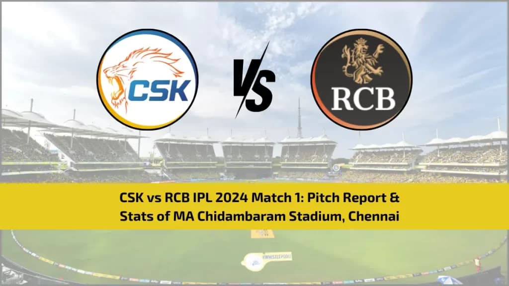 CSK vs RCB IPL 2024 Match 1: Pitch Report & Stats of MA Chidambaram Stadium, Chennai