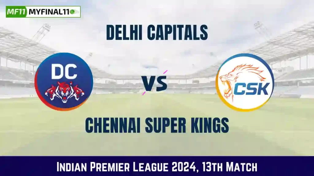 DC vs CHE Live Score, Delhi Capitals vs Chennai Super Kings Live Cricket Score, 13th Match, Indian Premier League 2024