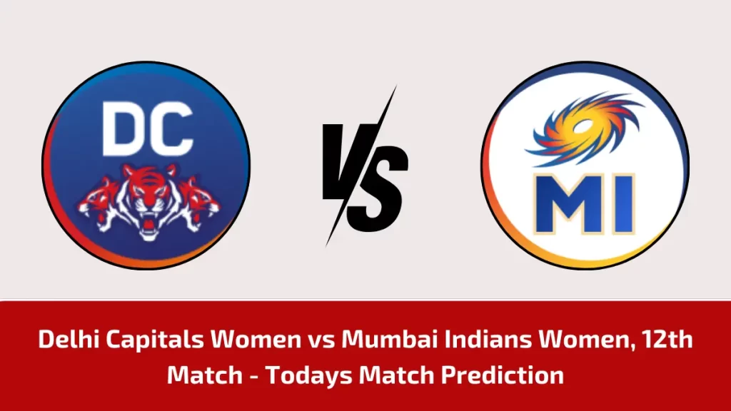 DEL-W vs MI-W Today Match Prediction, WPL 2024, 12th Match: Delhi Capitals vs Mumbai Indians Women Who Will Win Today WPL Match?