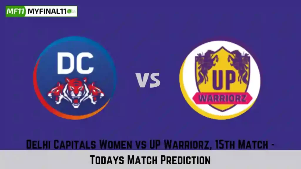 DEL-W vs UP-W Today Match Prediction, WPL 2024, 15th Match: Delhi Capitals Women vs UP Warriorz Who Will Win Today WPL Match?