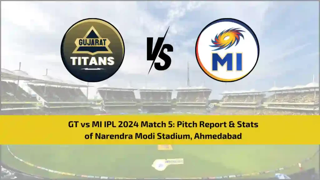 GT vs MI IPL 2024 Match 5: Pitch Report & Stats of Narendra Modi Stadium, Ahmedabad