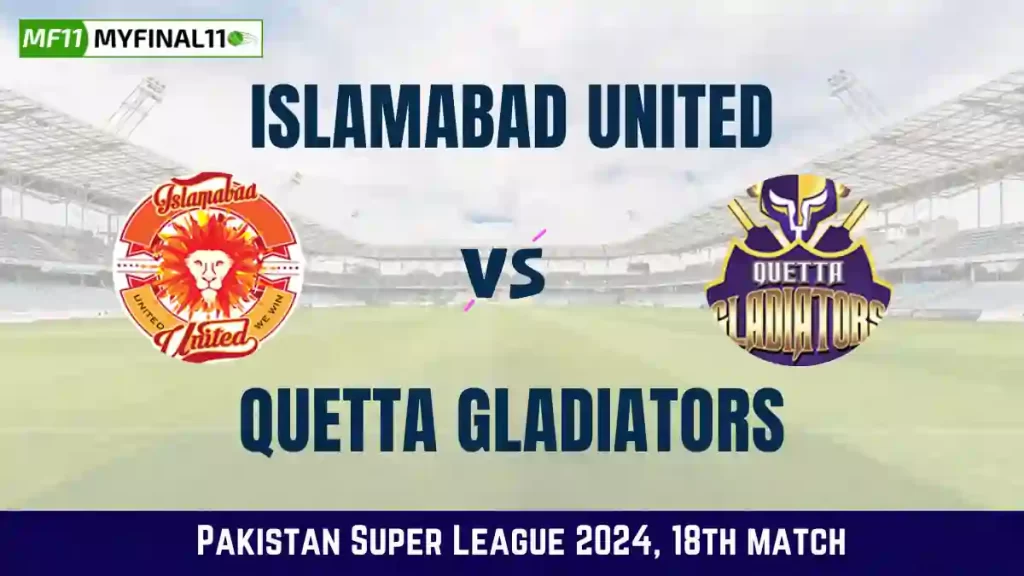 ISL vs QUE Dream11 Prediction, Islamabad United vs Quetta Gladiators Dream11 Team Prediction, 18th Match, Pakistan Super League, 2024