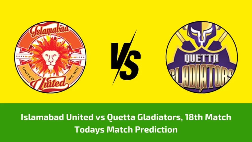 ISL vs QUE Today Match Prediction, PSL 2024, Match 18: Islamabad United vs Quetta Gladiators Who Will Win Today PSL Match?