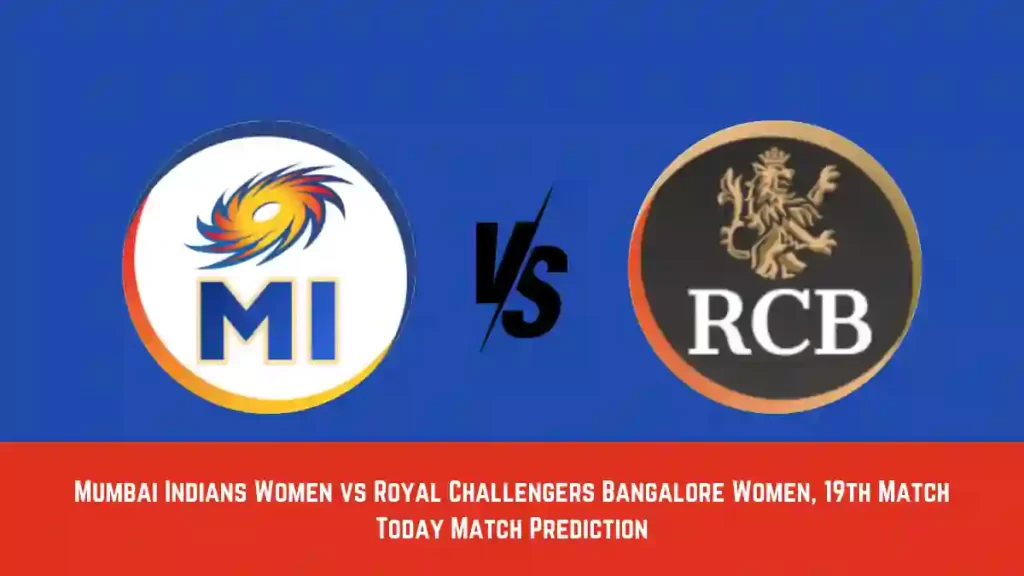 MI-W vs BAN-W Today Match Prediction, WPL 2024, 19th Match: Mumbai Indians Women vs Royal Challengers Bangalore Women Who Will Win Today WPL Match?