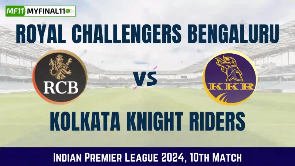 RCB vs KKR Dream11 Prediction, Royal Challengers Bengaluru vs Kolkata Knight Riders Dream11 Team Prediction, 10th Match, IPL 2024