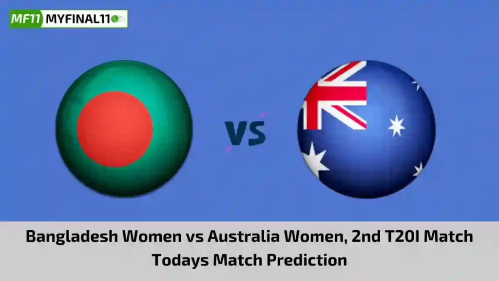 BD-W vs AU-W Today Match Prediction, 2nd T20I Match: Bangladesh Women vs Australia Women Who Will Win Today Match?