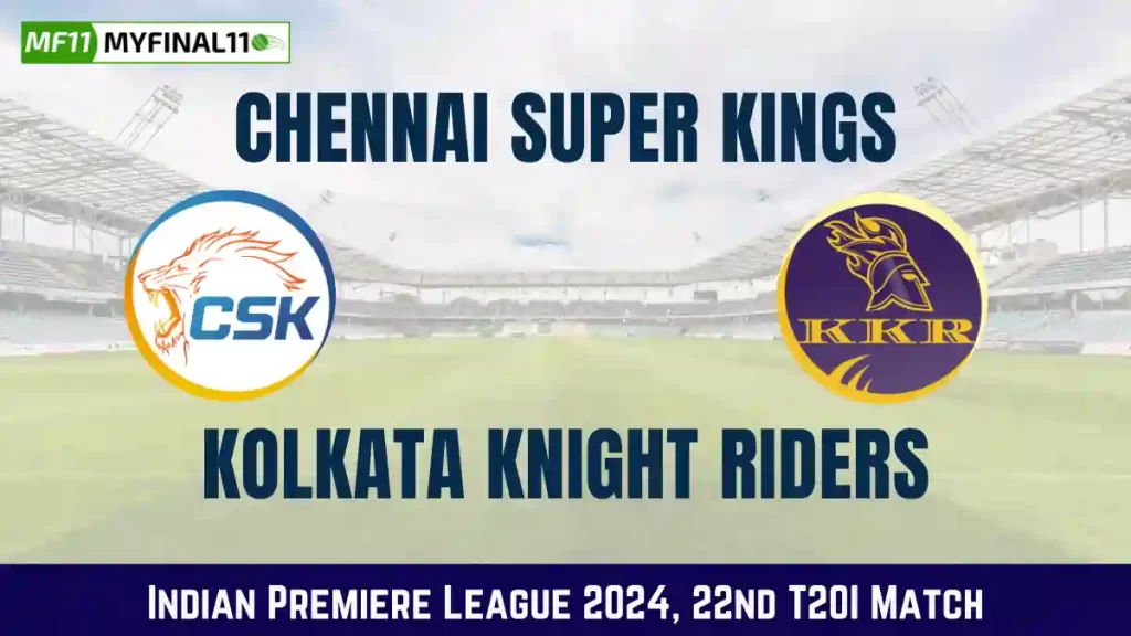 CHE vs KKR Live Score, Chennai Super Kings vs Kolkata Knight Riders Live Cricket Score, 22nd Match, Indian Premier League 2024