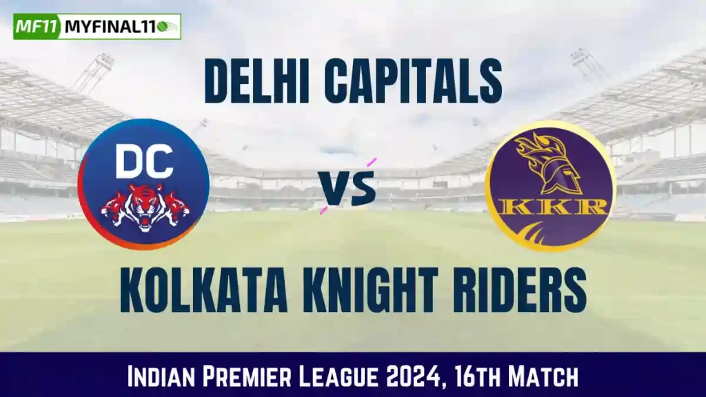DC vs KKR Dream11 Prediction: IPL 2024, Match 16th: In-Depth Analysis
