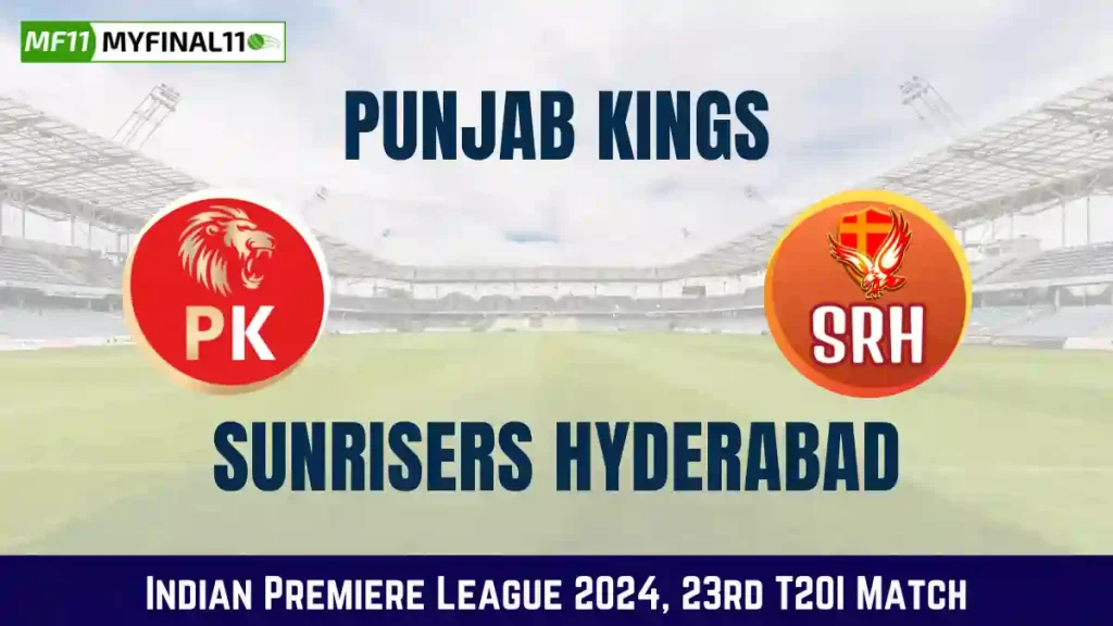 PBKS vs SRH Dream11 Prediction Today Match, IPL Fantasy Cricket Tips, for Match 23 of IPL 2024