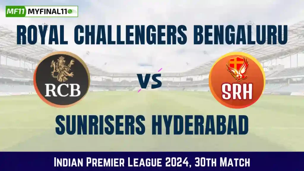 RCB vs SRH Live Score, Royal Challengers Bengaluru vs Sunrisers Hyderabad Live Cricket Score, 30th Match, Indian Premier League 2024