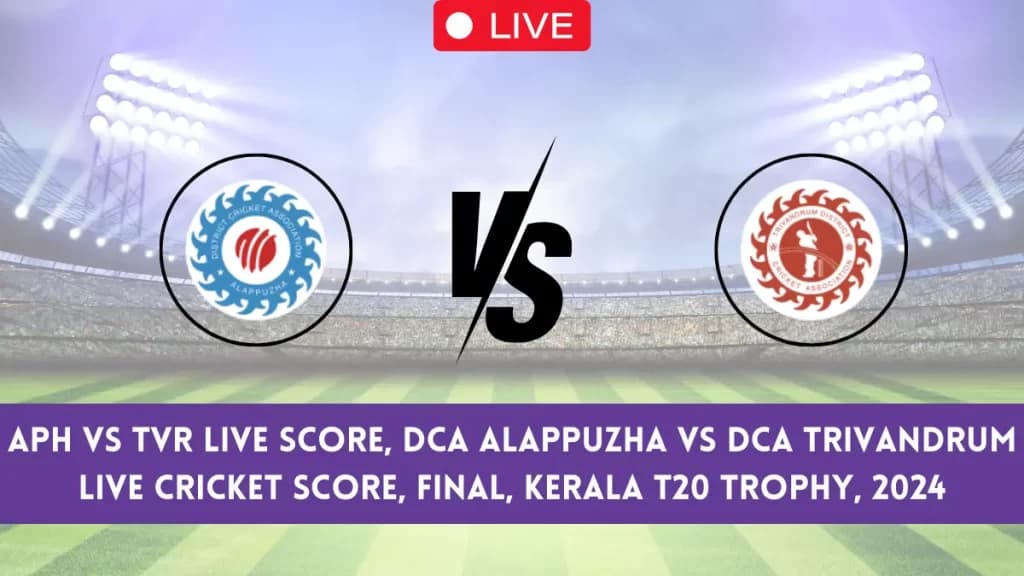 APH vs TVR Live Score, Final Kerala T20 Trophy Live Cricket Score DCA Alappuzha (APH) vs DCA Trivandrum (TVR) Live – 2024