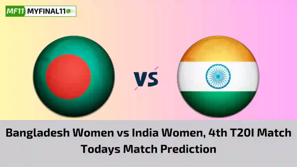 BD-W vs IN-W Today Match Prediction, 4th T20I Match: Bangladesh Women vs India Women Who Will Win Today Match?