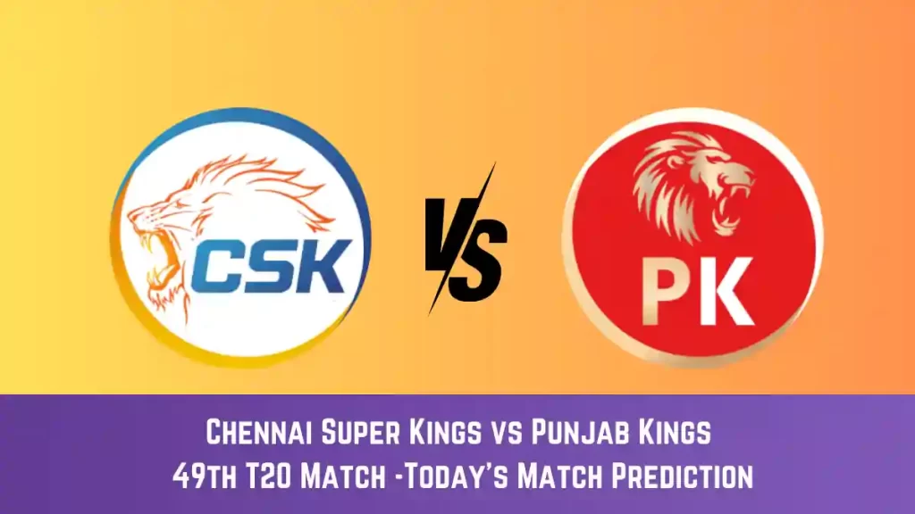 CHE vs PBKS Today Match Prediction, 49th T20 Match: Chennai Super Kings vs Punjab Kings Who Will Win Today Match?
