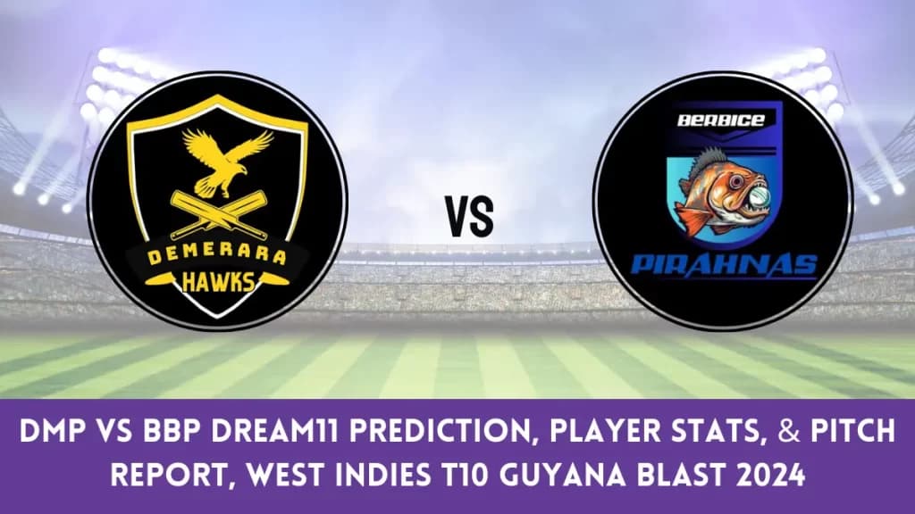 DMP vs BBP Dream11 Prediction, Player Stats, & Pitch Report, Dream11 Team: 25th Match, West Indies T10 Guyana Blast 2024