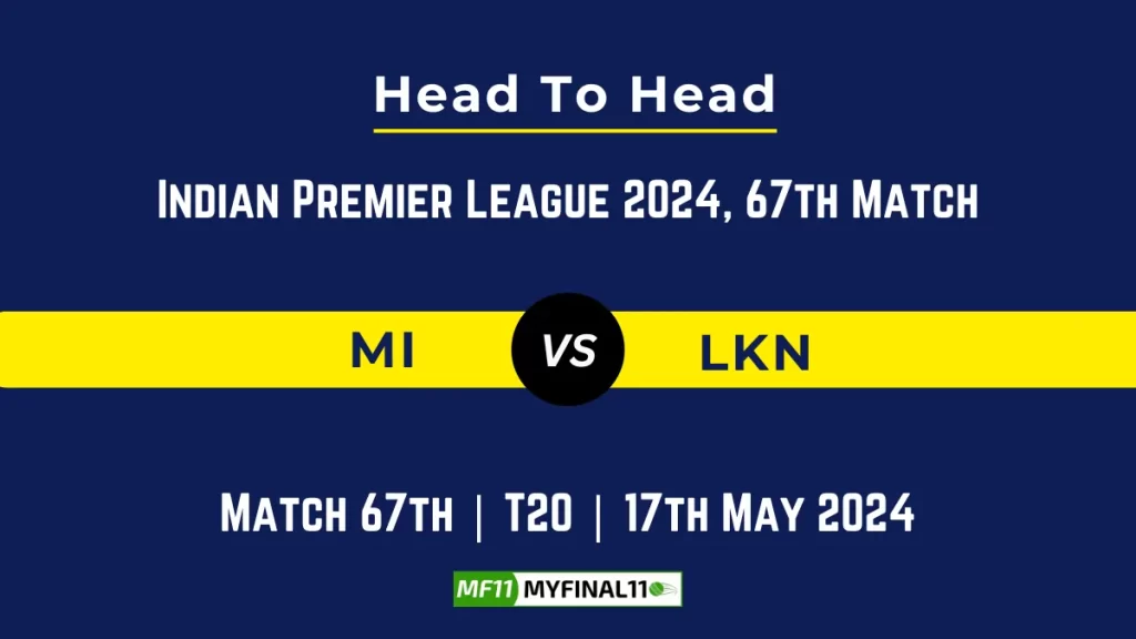 MI vs LKN player battle, Head to Head Stats, Records for 67th Match of IPL 2024