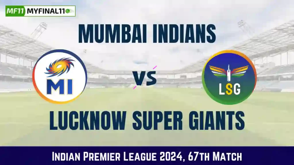 MI vs LKN Dream11 Prediction, In-Depth Analysis, Venue Stats – 67th Match IPL 2024