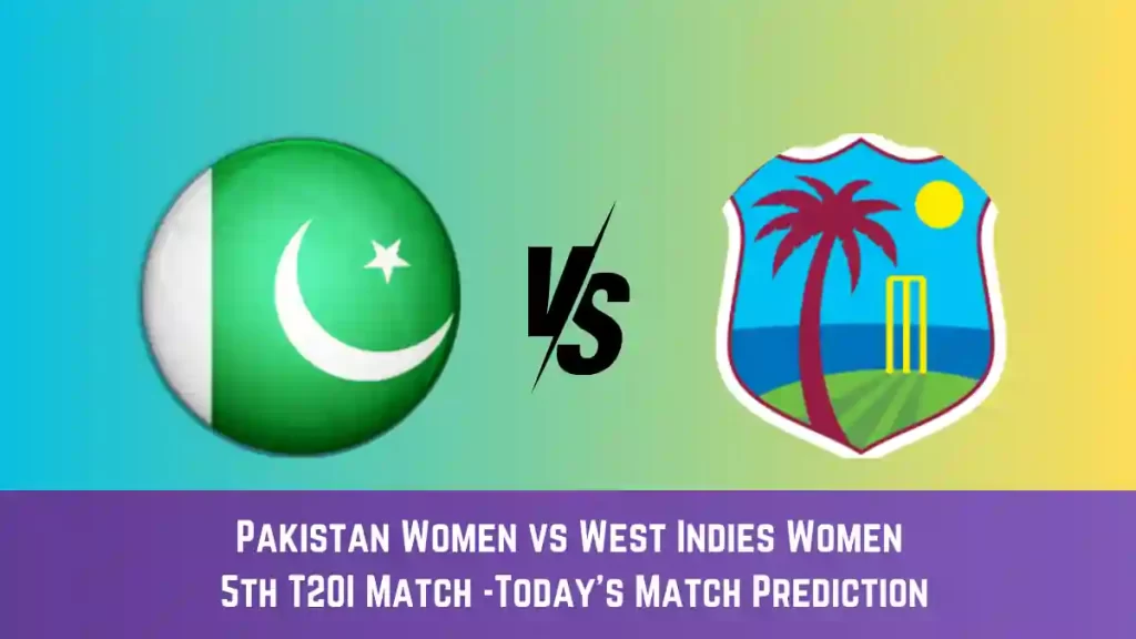 PK-W vs WI-W Today Match Prediction, 5th T20I Match: Pakistan Women vs West Indies Women Who Will Win Today Match?