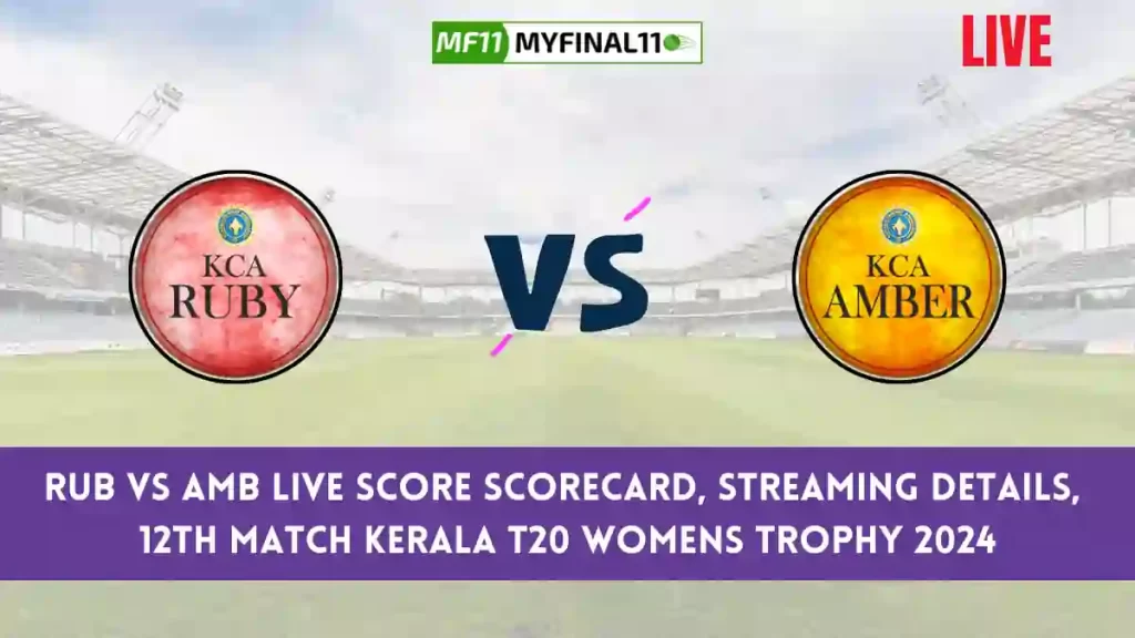RUB vs AMB Live Score, Kerala T20 Womens Trophy 2024, Team Ruby vs Team Amber Live Cricket Score & Commentary – Match 12