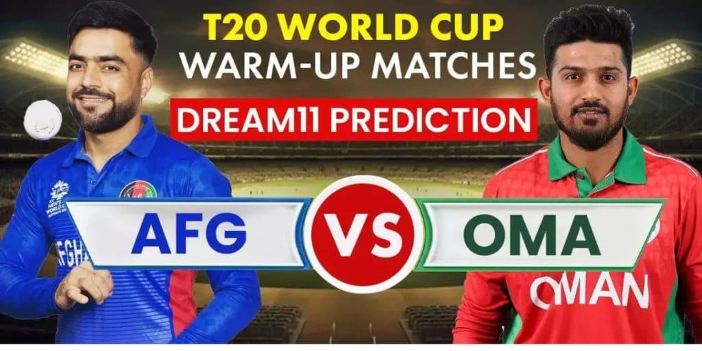 AFG vs OMN Dream11 Prediction, Dream11 Team, Pitch Report & Player Stats, T20 Match, ICC Men’s T20 World Cup Warm-up Matches, 2024