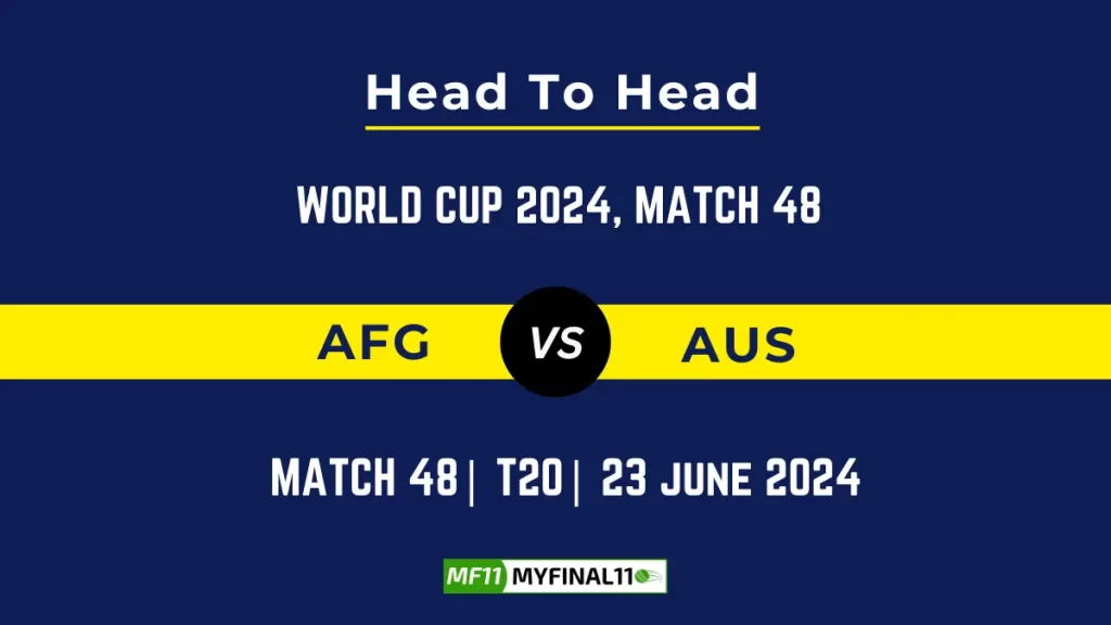 AFG vs AUS Dream11 Prediction, Playing11, Pitch report & Fantasy Cricket Tips, T20 World Cup 2024, Match 48, Super 8