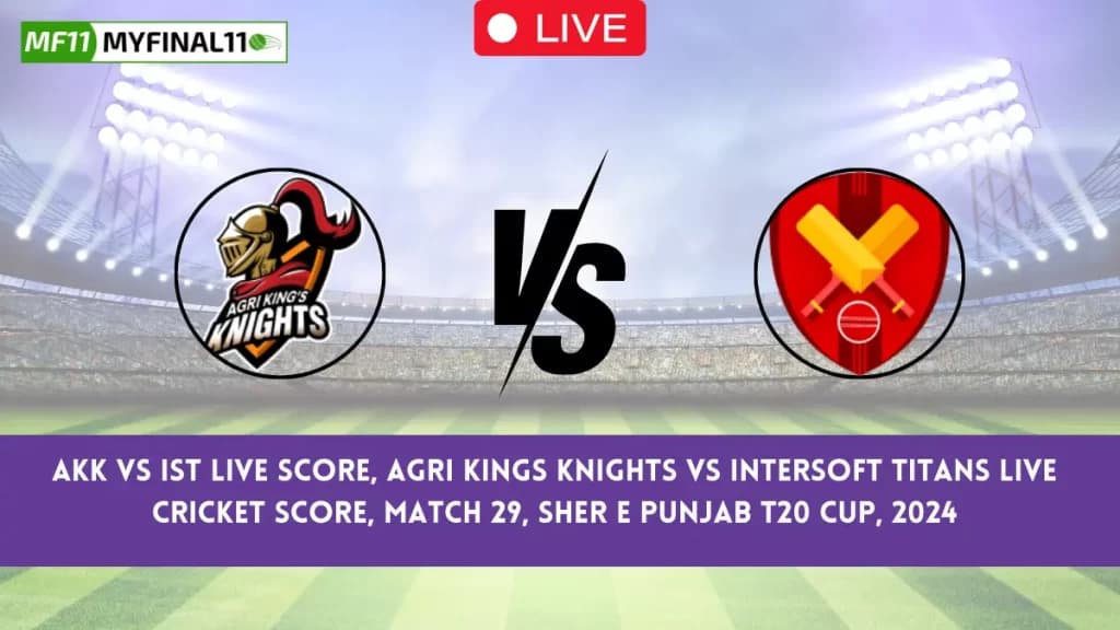 AKK vs IST Live Score, Agri Kings Knights vs Intersoft Titans Live Cricket Score & Ball by Ball Commentray, Sher E Punjab T20 Cup (24th June 2024)