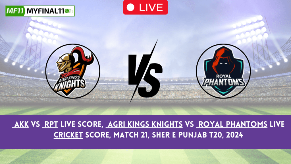 AKK vs RPT Live Score, Agri Kings Knights vs Royal Phantoms Live Cricket Score & Ball by Ball Commentray, Sher E Punjab T20 Cup (20th June 2024)