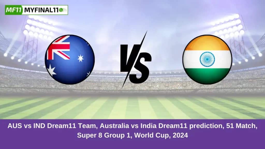 AUS vs IND Dream11 Prediction, Playing11, Pitch report & Fantasy Cricket Tips, T20 World Cup 2024, Match 51, Super 8