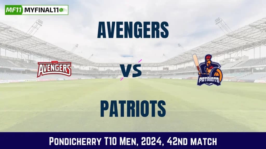 AVE vs PAT Dream11 Prediction, Pitch Report, and Player Stats, 42nd Match, Pondicherry T10 Men, 2024