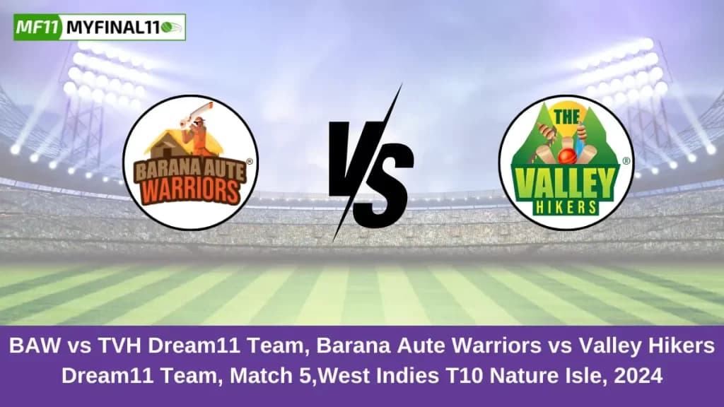 BAW vs TVH Dream11 Prediction, Fantasy Cricket Tips, Pitch Report, Player Stats, Match 5 Match, West Indies T10 Nature Isle 2024