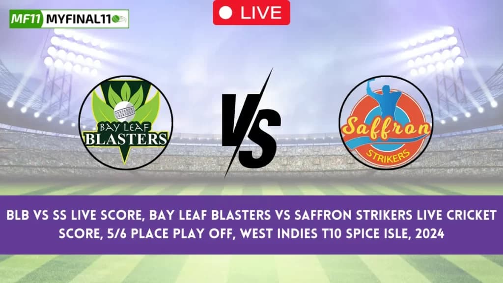 BLB vs SS Live Score and Streaming – Bay Leaf Blasters vs Saffron Strikers 5/6 Place Play off Match, West Indies T10 Spice Isle 2024