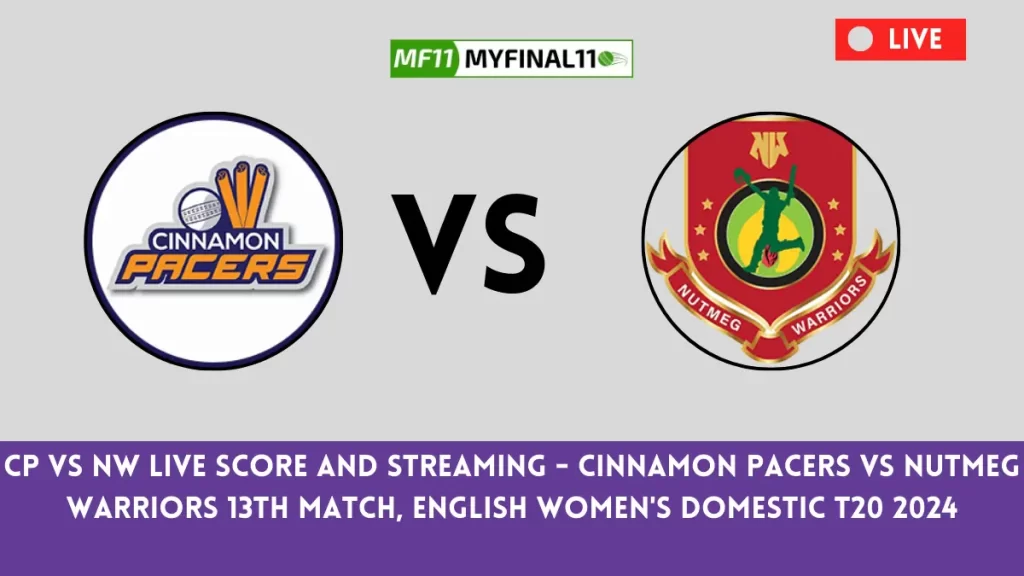 CP vs NW Live Score and Streaming – Cinnamon Pacers vs Nutmeg Warriors 13th Match, West Indies T10 Spice Isle 2024