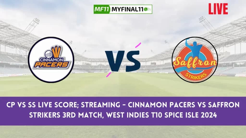 CP vs SS Live Score & Streaming – Cinnamon Pacers vs Saffron Strikers 3rd Match, West Indies T10 Spice Isle 2024