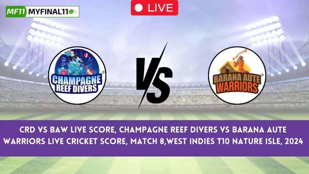 CRD vs BAW Live Score – Champagne Reef Divers vs Barana Aute Warriors Match 8 Match, West Indies T10 Nature Isle 2024