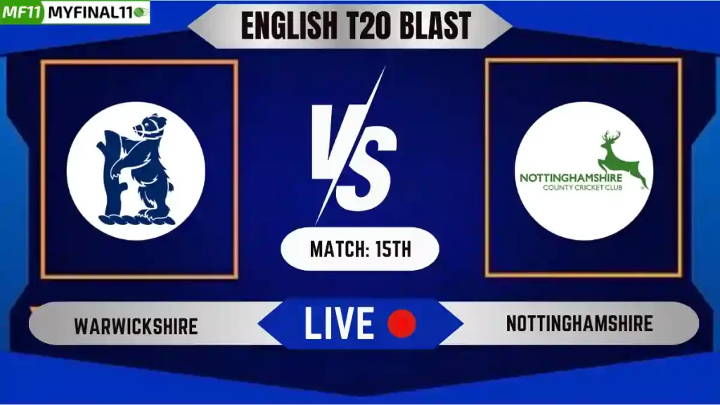 WAS vs NOT Live Score, English T20 Blast 2024, Warwickshire vs Nottinghamshire Live Cricket Score & Commentary – Match 15
