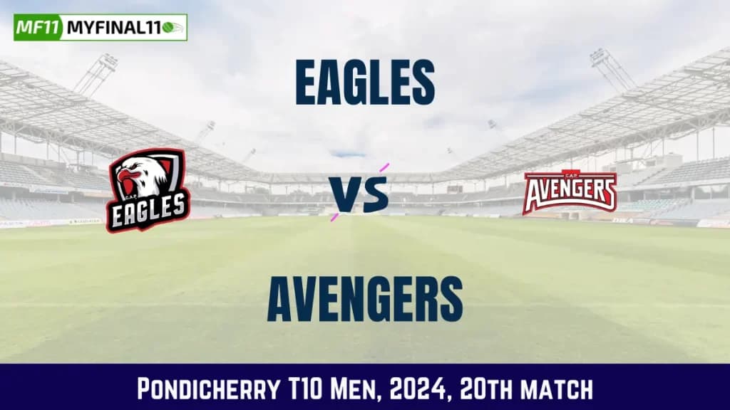 EAG vs AVE Dream11 Prediction, Pitch Report, and Player Stats, 20th Match, Pondicherry T10 Men, 2024