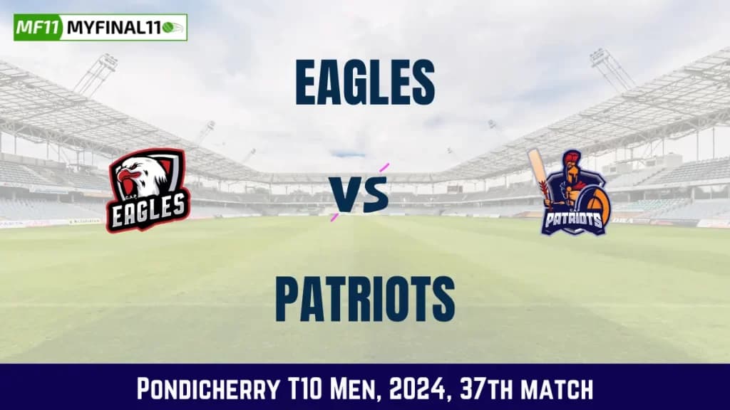 EAG vs PAT Dream11 Prediction, Pitch Report, and Player Stats, 37th Match, Pondicherry T10 Men, 2024