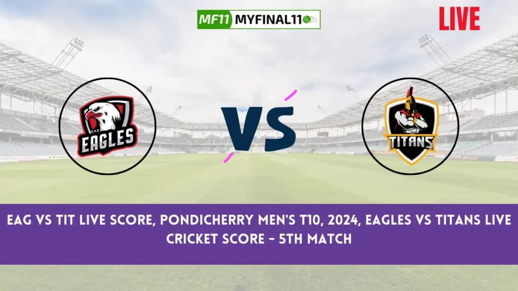 EAG vs TIT Live Score, Pondicherry Men’s T10, 2024, Eagles vs Titans Live Cricket Score – 5th Match