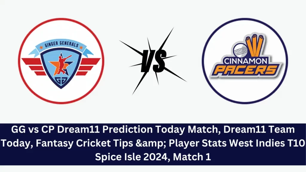 GG vs CP Dream11 Prediction Today Match, Dream11 Team Today, Fantasy Cricket Tips & Player Stats West Indies T10 Spice Isle 2024, Match 1