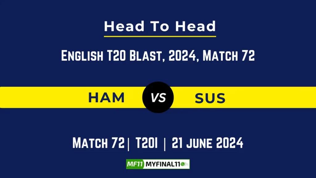 HAM vs SUS Player Battle, Head to Head Team Stats, Team Record – English T20 Blast