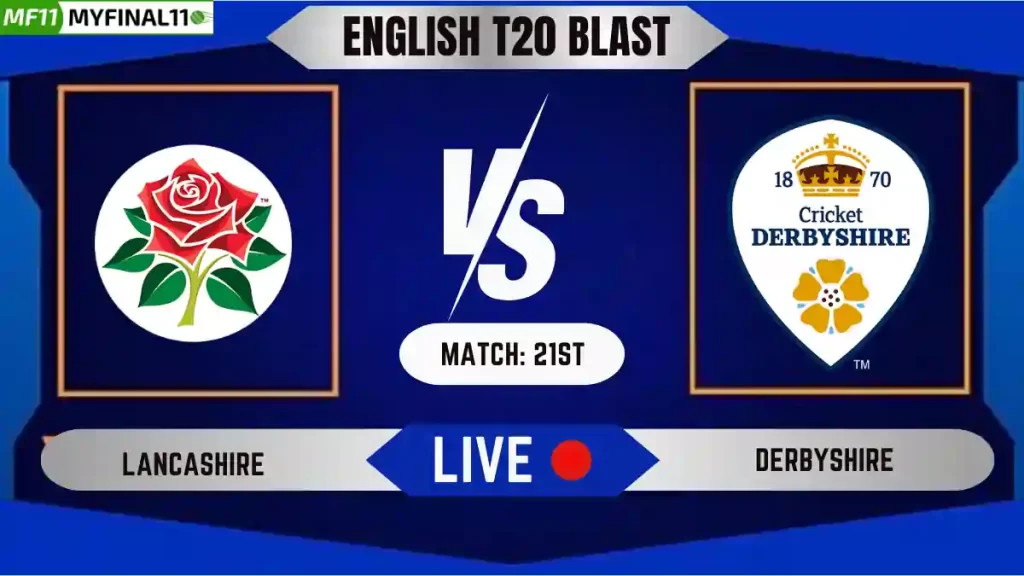 LAN vs DER Live Score, English T20 Blast 2024, Lancashire vs Derbyshire Live Cricket Score & Commentary – Match 21st