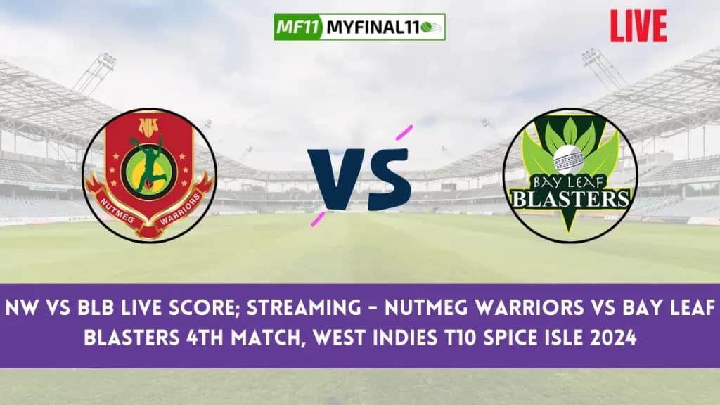 NW vs BLB Live Score & Streaming – Nutmeg Warriors vs Bay Leaf Blasters 4th Match, West Indies T10 Spice Isle 2024