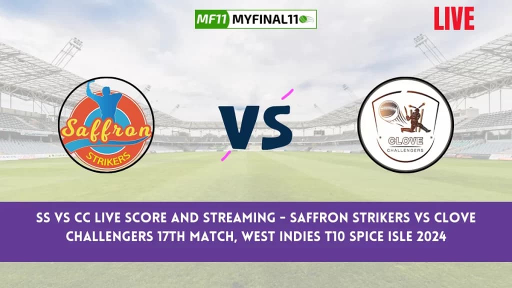 SS vs CC Live Score and Streaming – Saffron Strikers vs Clove Challengers 17th Match, West Indies T10 Spice Isle 2024