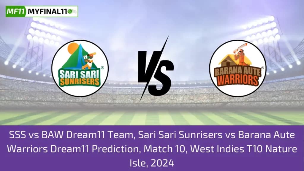 SSS vs BAW Dream11 Prediction, Fantasy Cricket Tips, Pitch Report, Player Stats, Match 10, West Indies T10 Nature Isle 2024