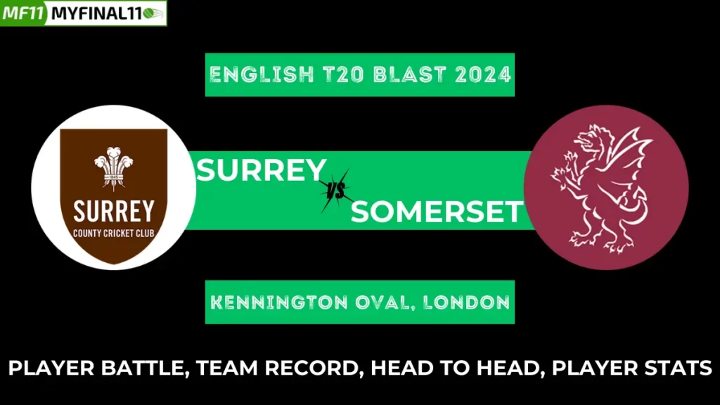 SUR vs SOM Player Battle, Team Record, Head to Head, Player Stats – English T20 Blast 2024